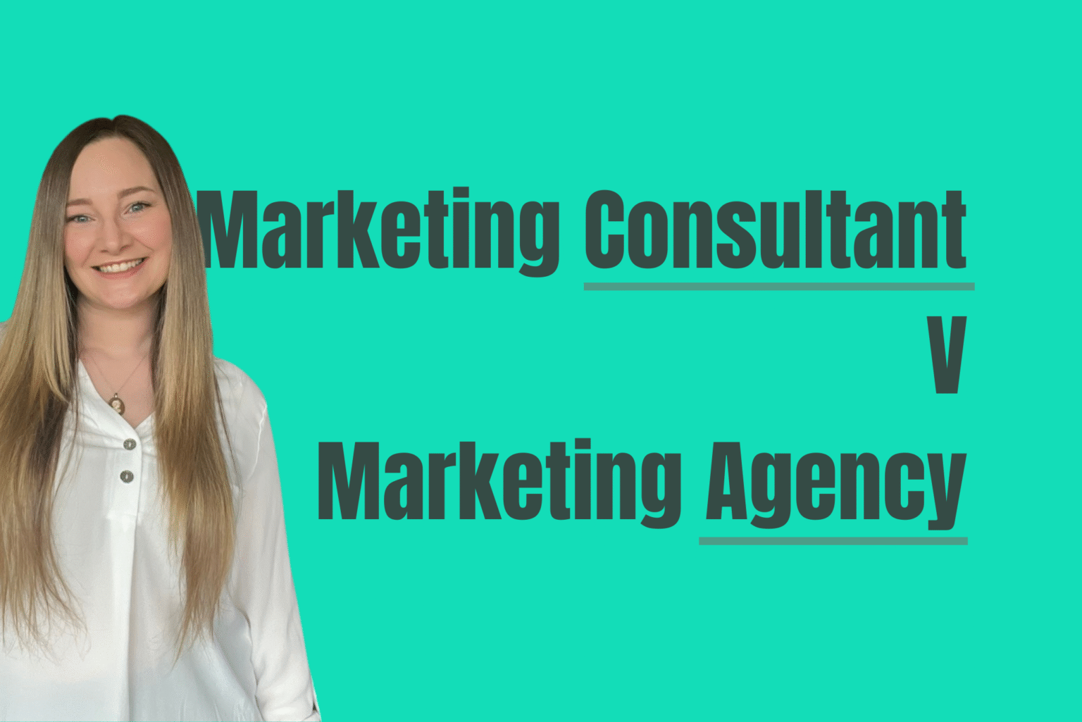 A mid 30-s woman with long brown hair in a white shirt, smiling at the camera. Next to her is the title Marketing Agency vs Marketing Consultant
